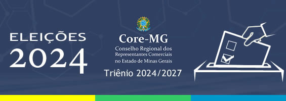 Eleição para composição do Conselho Regional dos Representantes Comerciais no Estado de Minas Gerais (Core-MG) – Triênio 2024/2027